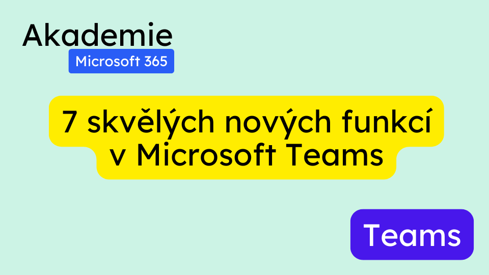 7 skvělých nových funkcí v Microsoft Teams