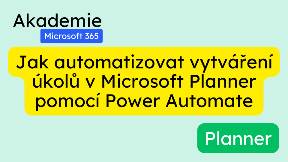 Jak automatizovat vytváření úkolů v Microsoft Planner pomocí Power Automate