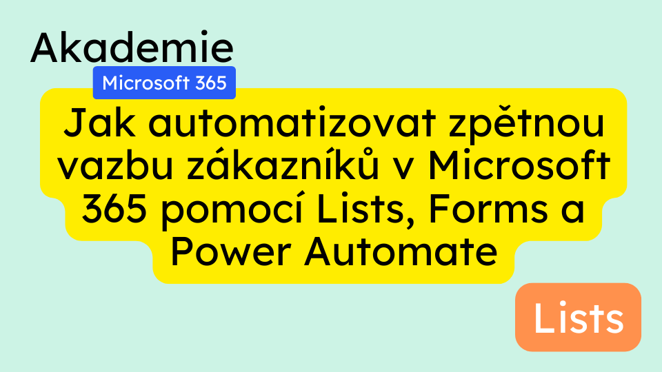 Jak automatizovat zpětnou vazbu zákazníků v Microsoft 365 pomocí Lists, Forms a Power Automate