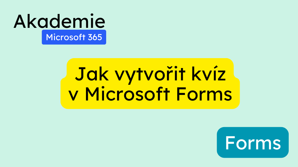 Jak vytvořit kvíz v Microsoft Forms: Kompletní průvodce pro učitele