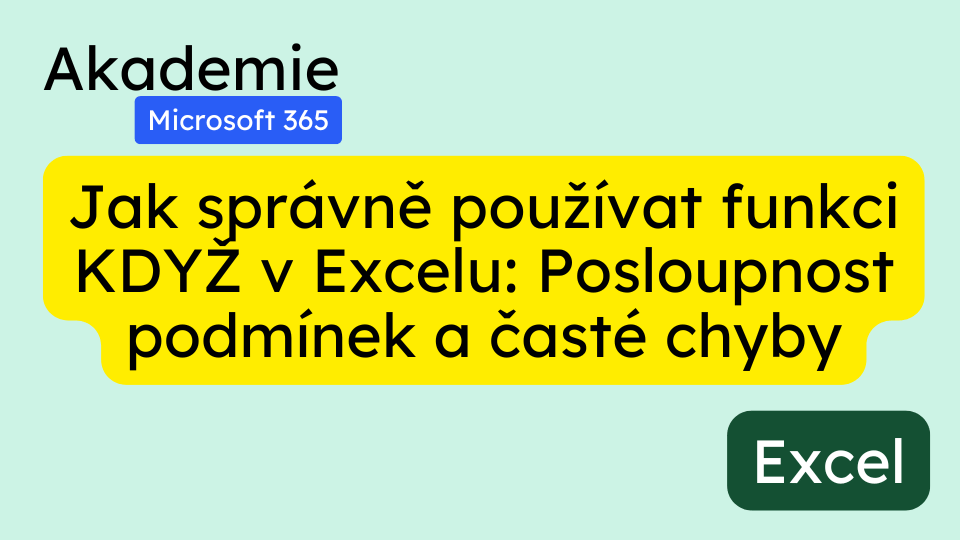 Jak správně používat funkci KDYŽ v Excelu: Posloupnost podmínek a časté chyby