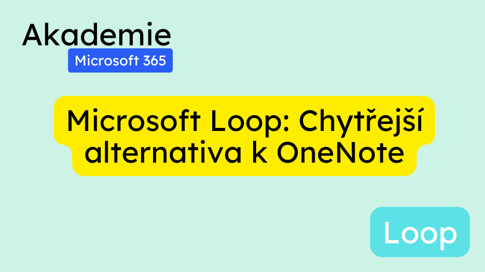 Microsoft Loop: Chytřejší alternativa k OneNote