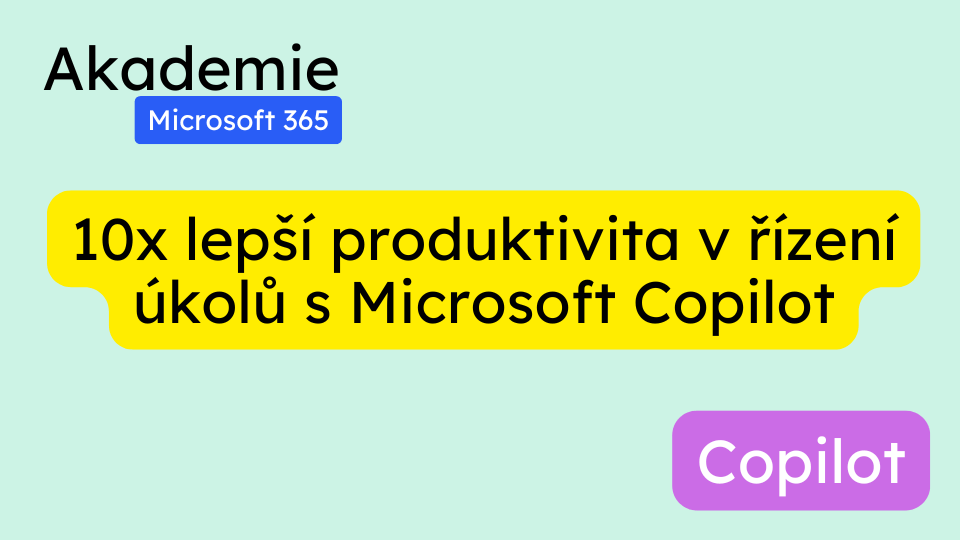 10x lepší produktivita v řízení úkolů s Microsoft Copilot