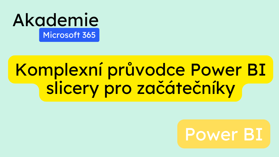 Komplexní průvodce Power BI slicery pro začátečníky