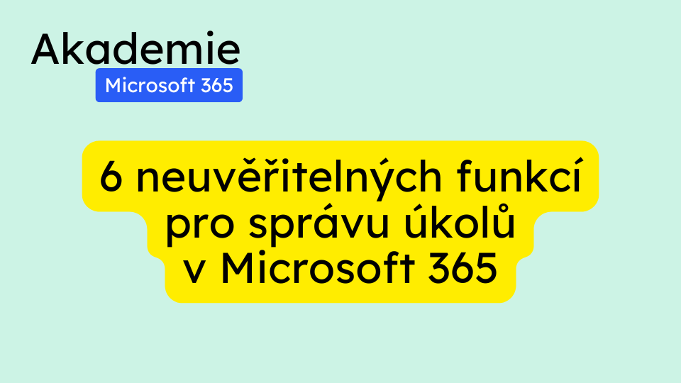 6 neuvěřitelných funkcí pro správu úkolů v Microsoft 365