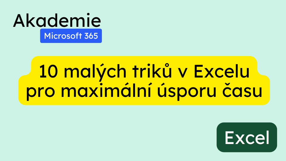 10 malých triků v Excelu pro maximální úsporu času