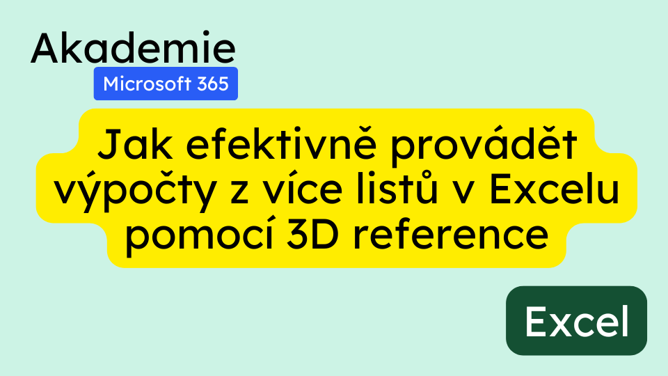 Jak efektivně provádět výpočty z více listů v Excelu pomocí 3D reference