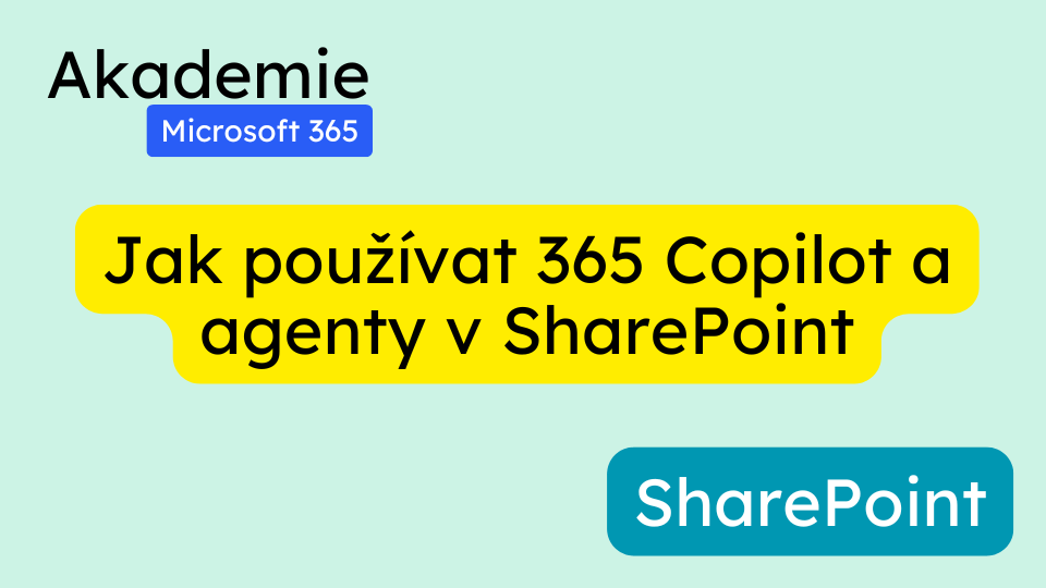 Jak používat 365 Copilot a agenty v SharePoint: Kompletní český návod