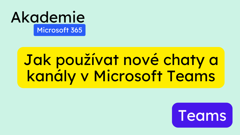 Jak používat nové chaty a kanály v Microsoft Teams