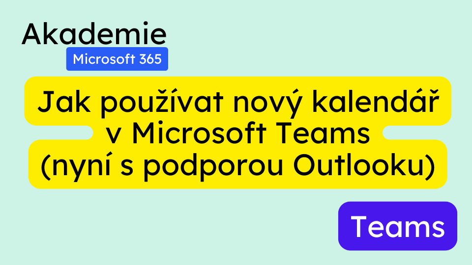 Jak používat nový kalendář v Microsoft Teams (nyní s podporou Outlooku)