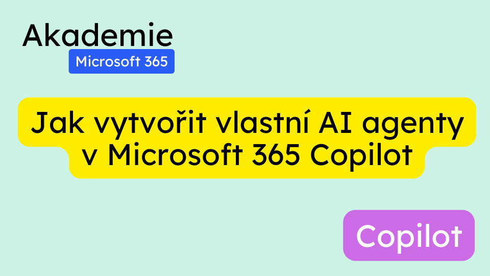 Jak vytvořit vlastní AI agenty v Microsoft 365 Copilot