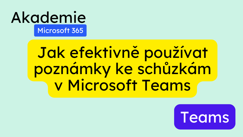 Jak efektivně používat poznámky ke schůzkám v Microsoft Teams