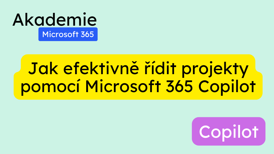 Jak efektivně řídit projekty pomocí Microsoft 365 Copilot