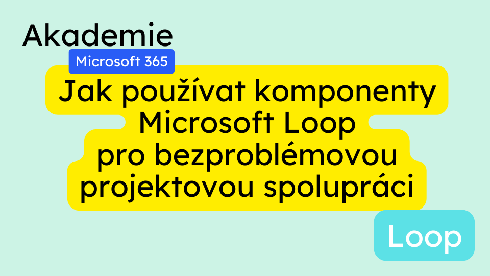 Jak používat komponenty Microsoft Loop pro bezproblémovou projektovou spolupráci