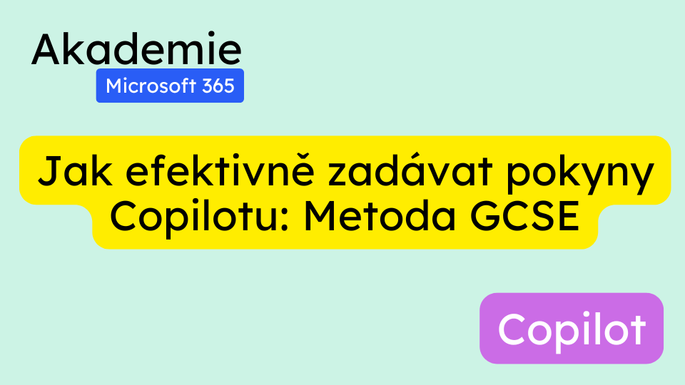 Jak efektivně zadávat pokyny Copilotu: Metoda GCSE